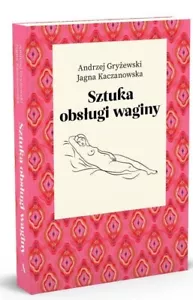 Sztuka Obsługi Waginy Andrzej Gryżewski, Jagna Kaczanowska PREZENT Polish Book - Picture 1 of 6