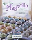More from Magnolia: Recipes from the World-Famous Bakery and Allysa Torey's...