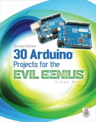 30 Arduino Projects for the Evil Genius 2nd Edition Simon Monk Paperback Book - Image 1 of 3