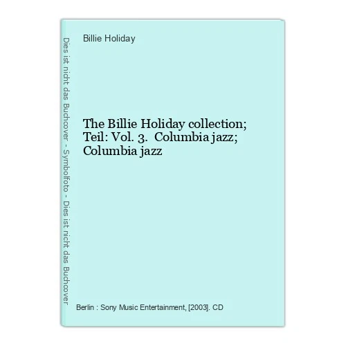 The Billie Holiday collection; Teil: Vol. 3. Columbia jazz; Columbia jazz Billie - Bild 1 von 1