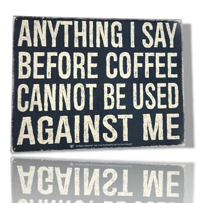 "Anything I Say Before Coffee Cannot Be Used Against Me"  Tin Sign 16"x12" - Image 1 of 4