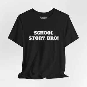 School Story, Bro! Tell Me More..." Funny Adult Meme T-shirt - Picture 1 of 2