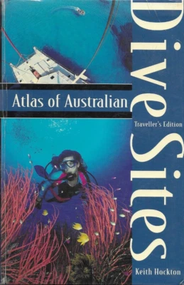 Atlas of Australian Dive Sites: Traveller's Edition by Keith Hockton - Image 1 of 4