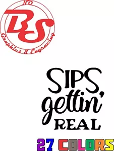 6" Sips Getting Real Vinyl Decal Wine Beer funny drinking adult drunk noBS - Picture 1 of 2