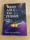 Who Am I To Judge Teera De Fonseka Signed 1St Edition 2020