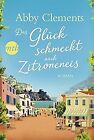 Das Glck schmeckt nach Zitroneneis by Clements, Abby | Book | condition good
