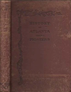 W L Calhoun / Pioneer Citizens' History of Atlanta and its Pioneers 1st Atlanta - Picture 1 of 1