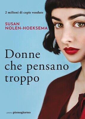 LIBRO Donne Che Pensano Troppo - Susan Nolen-Hoeksema - Flessibile 2023 • 15.30€
