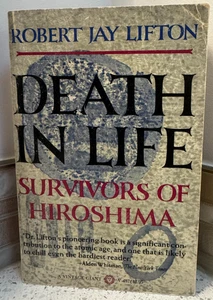 DEATH IN LIFE Survivors of Hiroshima by Robert Jay Lifton Atomic Bomb, 1969 PB - Picture 1 of 5