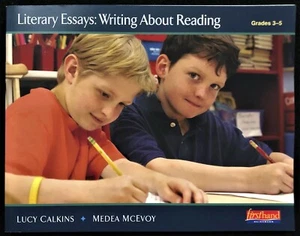 3rd - 5th Grade - Lucy Calkins -  LITERARY ESSAYS: WRITING ABOUT READING  (2006) - Picture 1 of 11