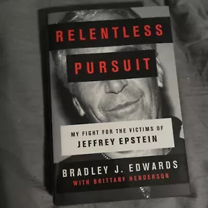 Relentless Pursuit : My Fight for the Victims of Jeffrey Epstein by Bradley... - Picture 1 of 5