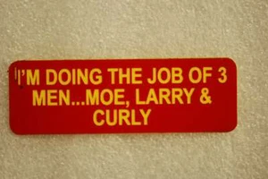 I'M DOING THE JOB OF 3 MEN... MOE, LARRY & CURLY (Fun Badges) - Picture 1 of 1
