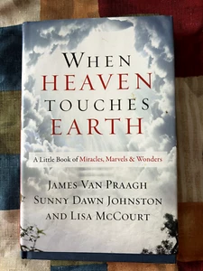 When Heaven Touches Earth A book of Miracles, Marvels, & Wonders Praagh - Picture 1 of 2