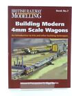 BUILDING MODERN 4MM SCALE WAGONS,Nigel Burkin