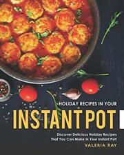 Holiday Recipes in Your Instant Pot: D..., Ray, Valeria