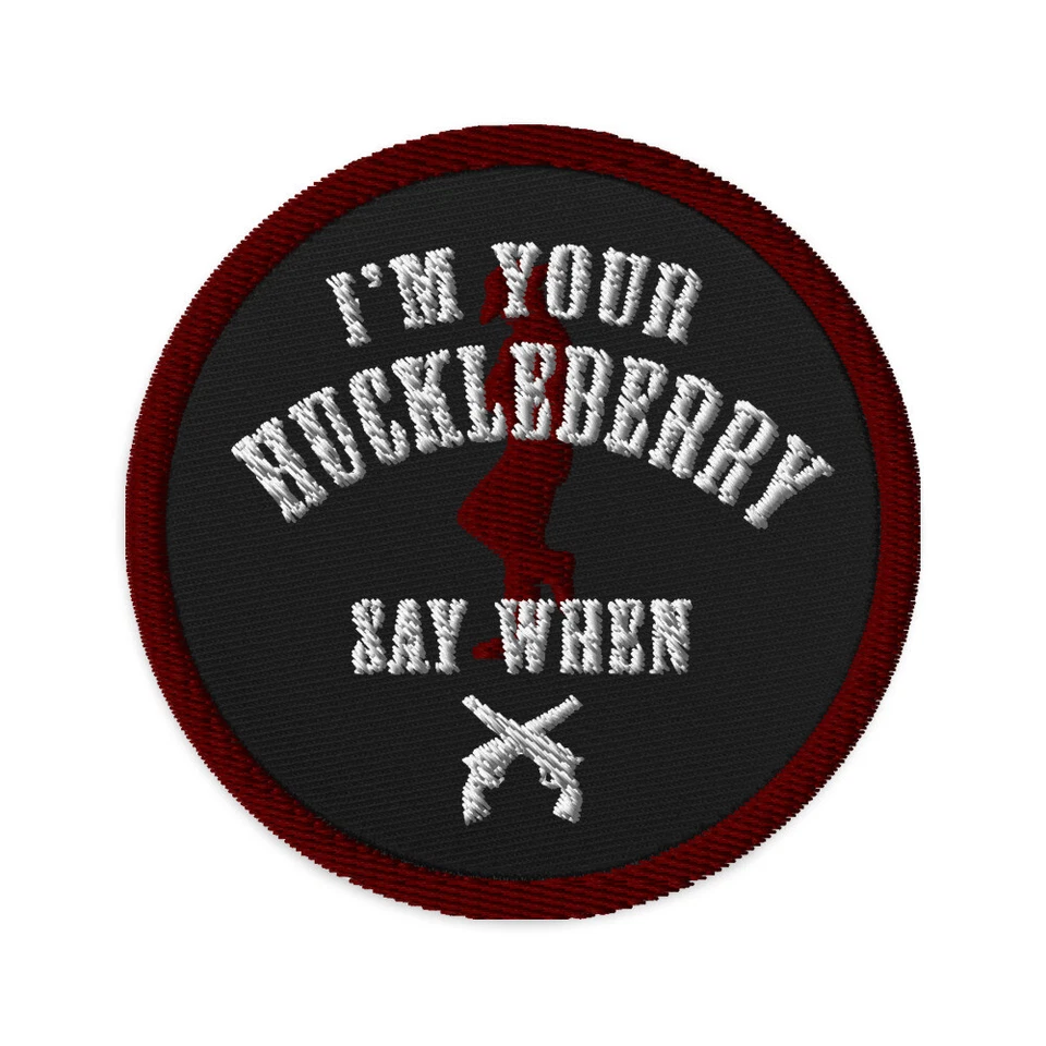 I'm You're Huckleberry Say When Doc Holliday Tombstone 3" Embroidered patch - Image 1 of 1