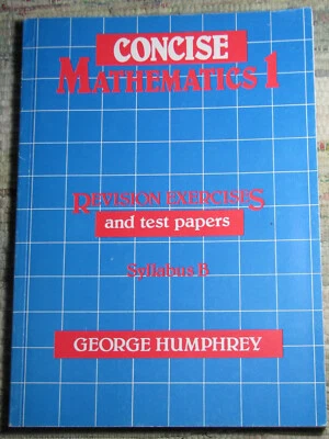 CONCISE Mathematics 1 Revision Exercises Test Papers Syllabus B George Humphrey - Image 1 of 4
