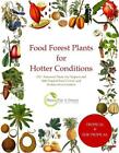 Food Forest Plants for Hotter Conditions: 250+ Perennial Plants For Tropical and