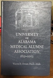 Wayne Finley UNIVERSITY OF ALABAMA MEDICAL ALUMNI ASSOCIATION 1859-2003 LIKE NEW - Bild 1 von 5