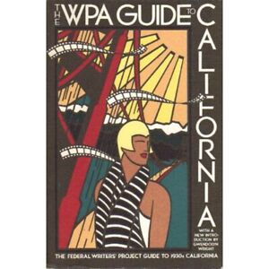 The WPA Guide to California: The Federal Writers' Project Guide to 1930s Califor