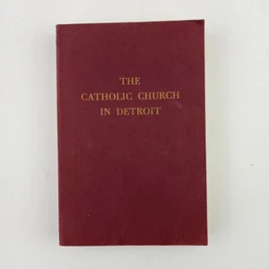 THE CATHOLIC CHURCH IN DETROIT 1701-1888 Gabriel Richard Press PB - Imagen 1 de 9