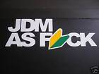 JDM as F*CK sticker / decal x 2 / pair