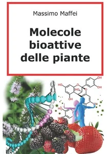 Molecole Bioattive delle Piante di Massimo Maffei,  2021,  Indipendently Publish - Picture 1 of 1