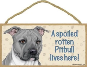A Spoiled Rotten Pitbull lives here Dog Sign (Grey Pit ) 5"x10" Wood Plaque 105 - Picture 1 of 1
