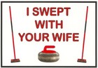 Refrigerator Magnet - 2 1/2 X 3 1/2 inches - Curling - I Swept With Your Wife
