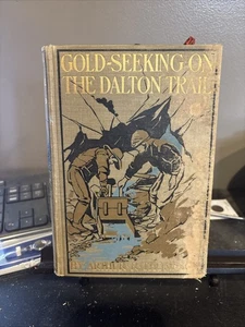 RARE 1905 Gold Seeking On The Dalton Trail By Arthur R. Thompson HC Illustrated - Picture 1 of 14