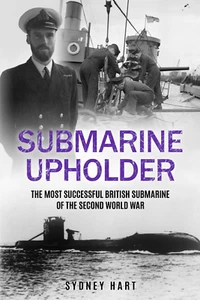 Submarine Upholder: The Most Successful British Submarine of the Second World Wa - Picture 1 of 12