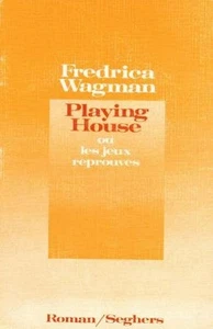 PLAYING HOUSE ou les jeux reprouvés - Fredrica WAGMAN - Erotique - 1 ère Edition - Picture 1 of 1