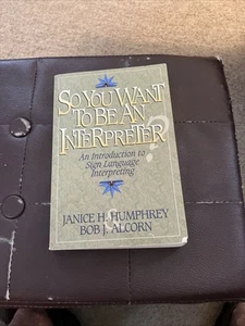 So You Want to Be an Interpreter? 1994 By Jsnice Humphrey & Bob Alcorn - Picture 1 of 2