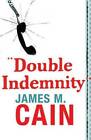 Double Indemnity - Paperback By Cain, James M - GOOD