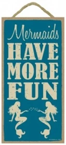 MERMAIDS HAVE MORE FUN NICE Ocean Beach Pool Bath SIGN 10"x5" Plaque NEW 429 - Picture 1 of 3