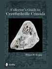 Collector's Guide to Crawfordsville Crinoids by William W Morgan: New