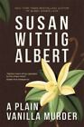 A Plain Vanilla Murder By Albert, Susan Wittig