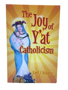 The Joy Of Yat Catholicism Earl J. Higgins Signed Autographed Pelican Publishing - Imagen 1 de 9