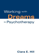 Clara E. Hill Working with Dreams in Psychotherapy (Hardback) (UK IMPORT)