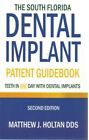 South Florida Dental Implant Przewodnik dla pacjenta autorstwa Matthew J. Holtana Oprawa miękka