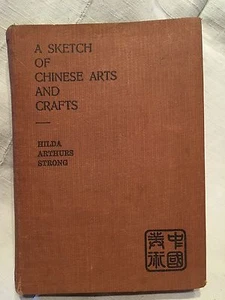 A Sketch Of Chinese Arts & Crafts Hilda Arthurs Strong 1933 China Printed Rare - Picture 1 of 8