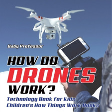 Baby Professor How Do Drones Work? Technology Book for K (Paperback) (UK IMPORT)