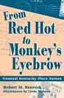 From Red Hot to Monkey&#39;s Eyebrow: Unusual Kentucky Place Names by Robert M. Renn