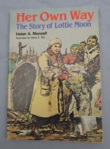 1958 HER OWN WAY: THE STORY OF LOTTIE MOON Monsell Missionary China Virginia