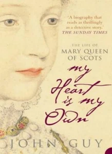My Heart is My Own: The Life of Mary Queen of Scots By John Guy. - Picture 1 of 1