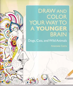 DRAW AND COLOR YOUR WAY TO A YOUNGER BRAIN: By Anastasia Catris (2017 SC){V6} - Picture 1 of 2