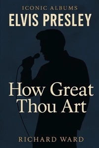 Iconic Albums Elvis Presley - How Great Thou Art by Richard Ward Paperback Book - Picture 1 of 1