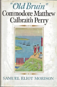 “OLD BRUIN” COMMODORE MATTHEW C. PERRY by Morison (1967 First, HC/DJ) - Imagen 1 de 4