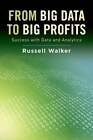 From Big Data To Big Profits: Success With Data And Analytics By Russell Walker