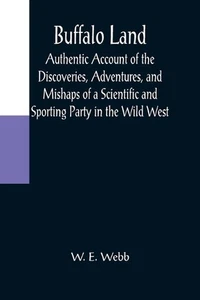 Buffalo Land; Authentic Account of the Discoveries, Adventures, and Mishaps of a - Picture 1 of 1